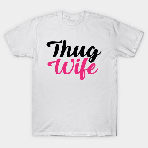 Thug wife T-Shirt by defytees